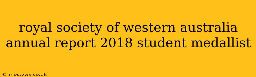 royal society of western australia annual report 2018 student medallist
