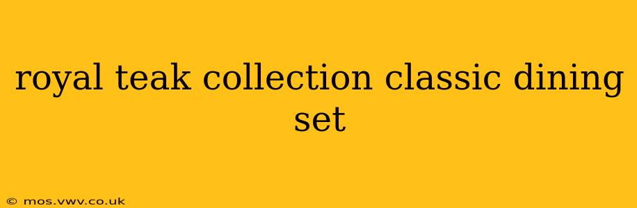 royal teak collection classic dining set