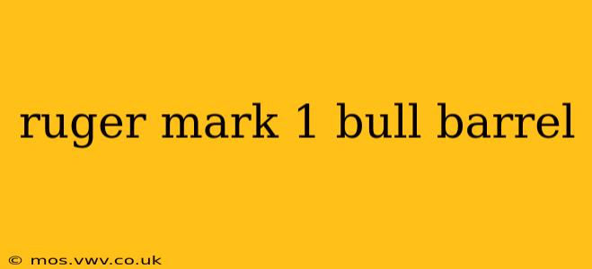 ruger mark 1 bull barrel