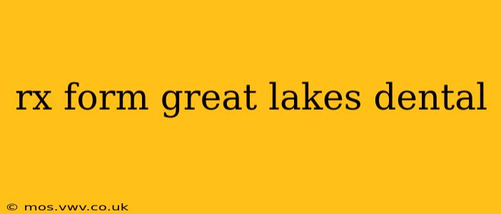 rx form great lakes dental