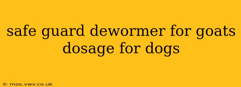 safe guard dewormer for goats dosage for dogs