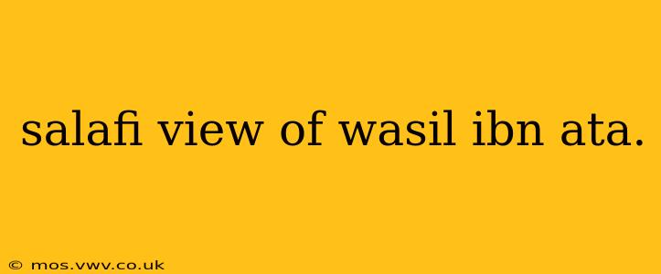 salafi view of wasil ibn ata.