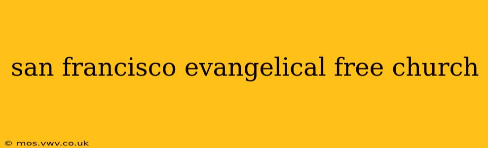 san francisco evangelical free church