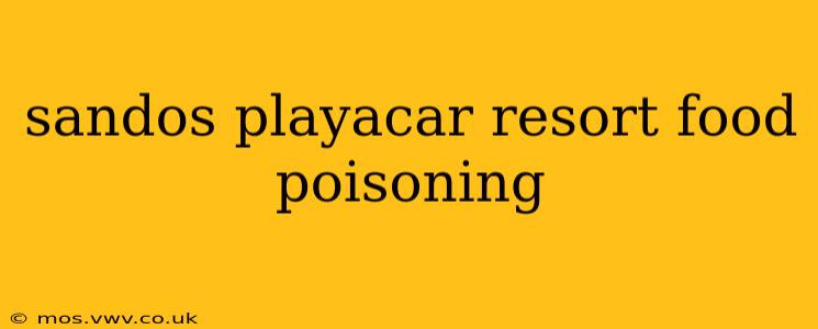 sandos playacar resort food poisoning