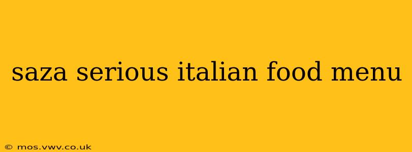 saza serious italian food menu