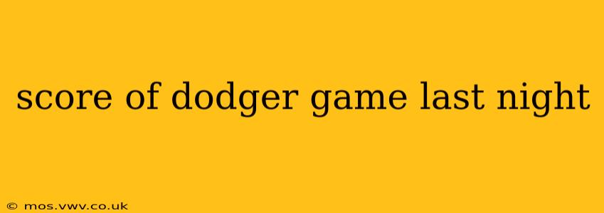 score of dodger game last night