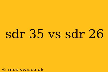 sdr 35 vs sdr 26