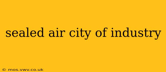 sealed air city of industry