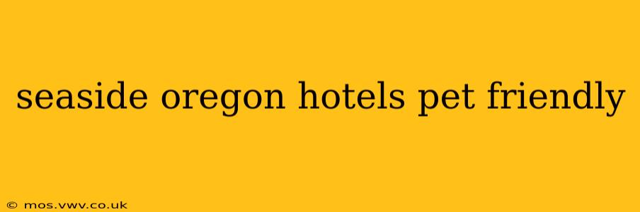 seaside oregon hotels pet friendly