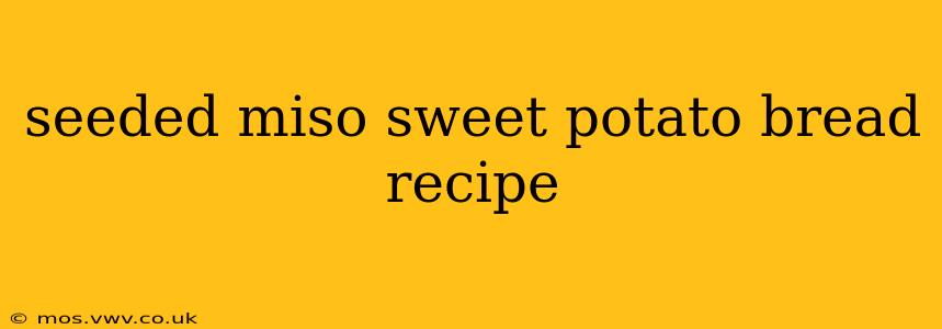 seeded miso sweet potato bread recipe