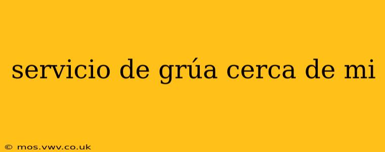 servicio de grúa cerca de mi