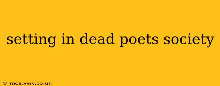setting in dead poets society