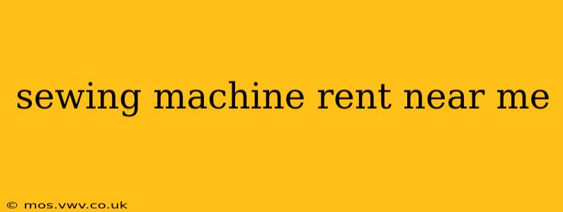 sewing machine rent near me