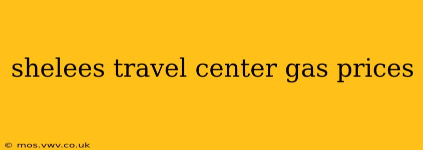 shelees travel center gas prices