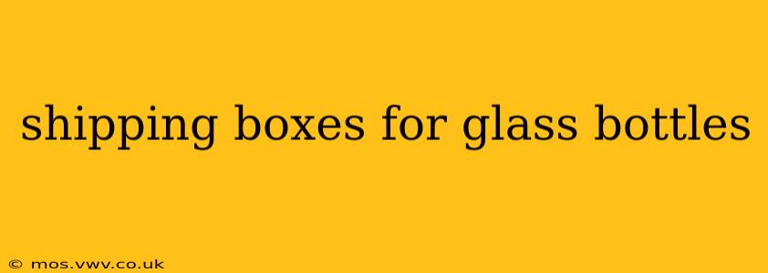 shipping boxes for glass bottles