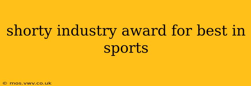 shorty industry award for best in sports