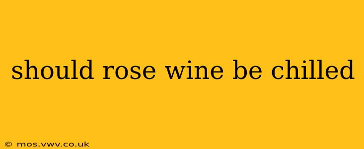 should rose wine be chilled