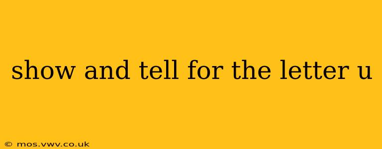 show and tell for the letter u