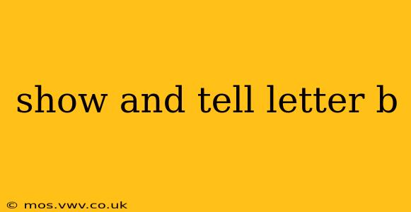 show and tell letter b