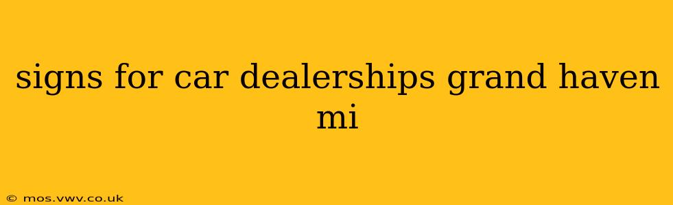 signs for car dealerships grand haven mi