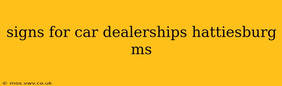 signs for car dealerships hattiesburg ms