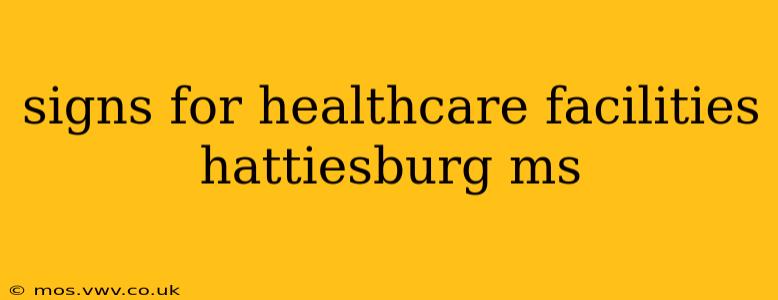 signs for healthcare facilities hattiesburg ms