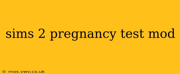 sims 2 pregnancy test mod