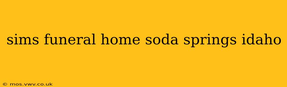 sims funeral home soda springs idaho