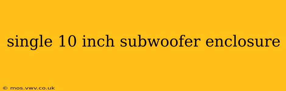 single 10 inch subwoofer enclosure