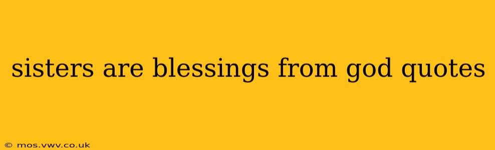 sisters are blessings from god quotes