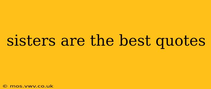 sisters are the best quotes
