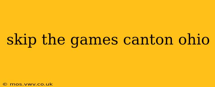 skip the games canton ohio