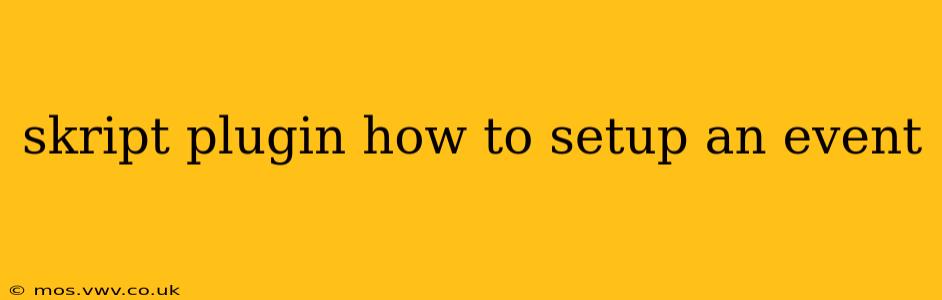 skript plugin how to setup an event