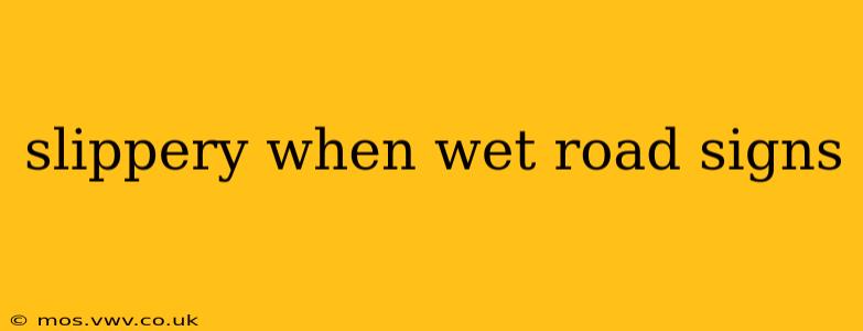 slippery when wet road signs