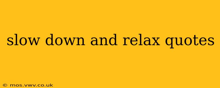 slow down and relax quotes