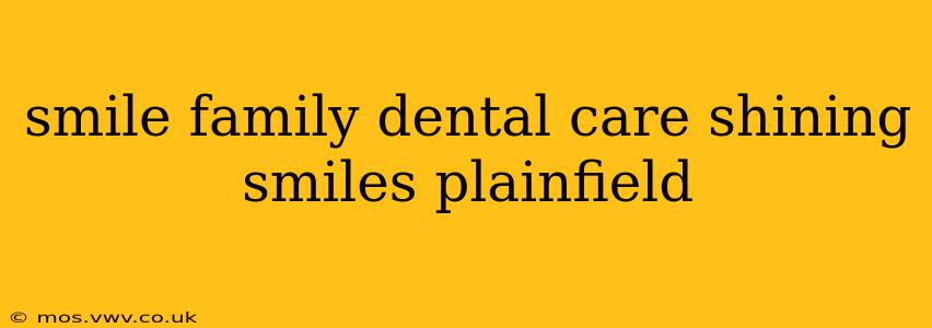smile family dental care shining smiles plainfield