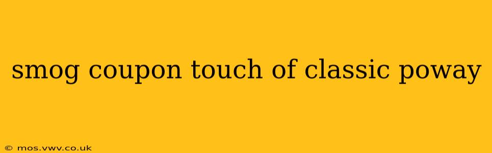 smog coupon touch of classic poway