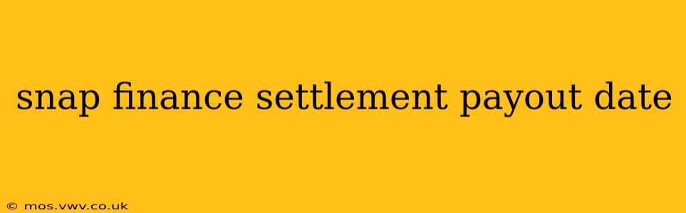 snap finance settlement payout date