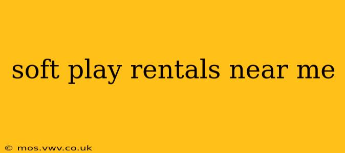 soft play rentals near me