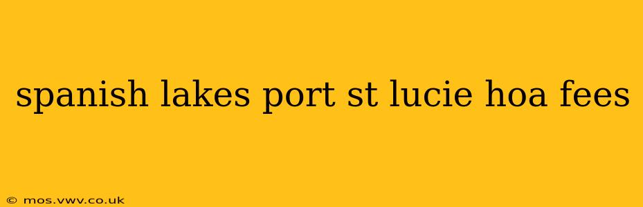 spanish lakes port st lucie hoa fees