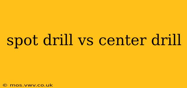 spot drill vs center drill