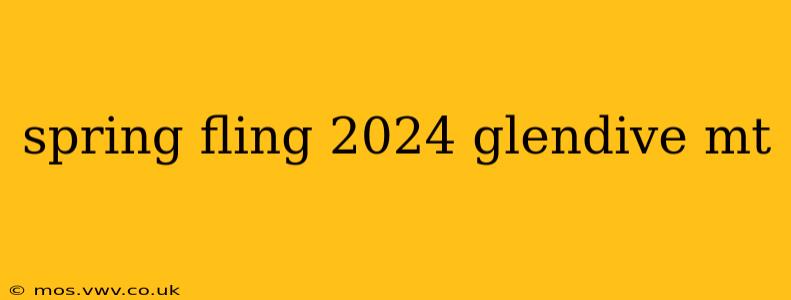 spring fling 2024 glendive mt