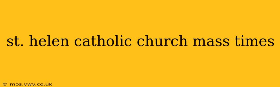 st. helen catholic church mass times