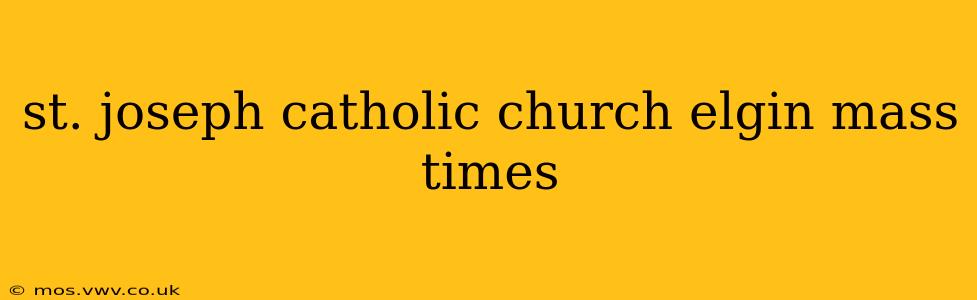 st. joseph catholic church elgin mass times