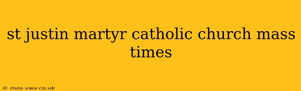 st justin martyr catholic church mass times