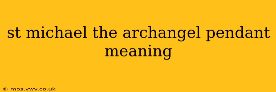 st michael the archangel pendant meaning