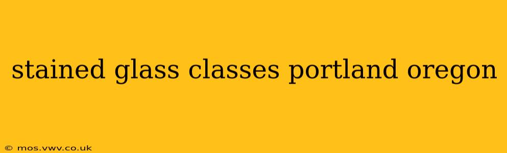 stained glass classes portland oregon