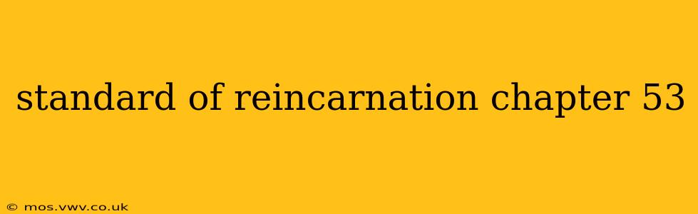 standard of reincarnation chapter 53