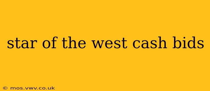 star of the west cash bids