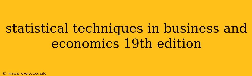 statistical techniques in business and economics 19th edition